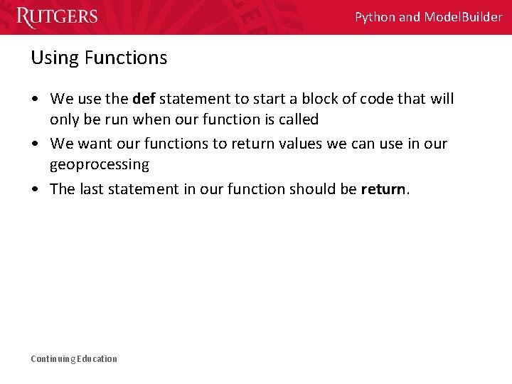 Python and Model. Builder Using Functions • We use the def statement to start Python and Model. Builder Using Functions • We use the def statement to start