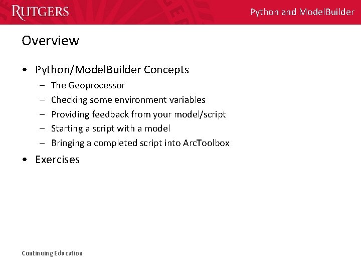 Python and Model. Builder Overview • Python/Model. Builder Concepts – – – The Geoprocessor