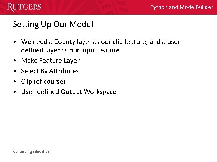 Python and Model. Builder Setting Up Our Model • We need a County layer Python and Model. Builder Setting Up Our Model • We need a County layer