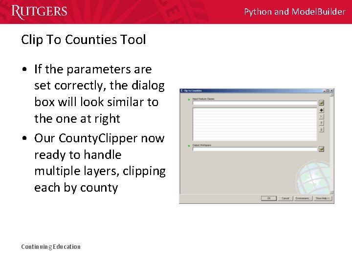 Python and Model. Builder Clip To Counties Tool • If the parameters are set