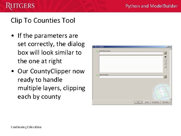 Python and Model. Builder Clip To Counties Tool • If the parameters are set Python and Model. Builder Clip To Counties Tool • If the parameters are set