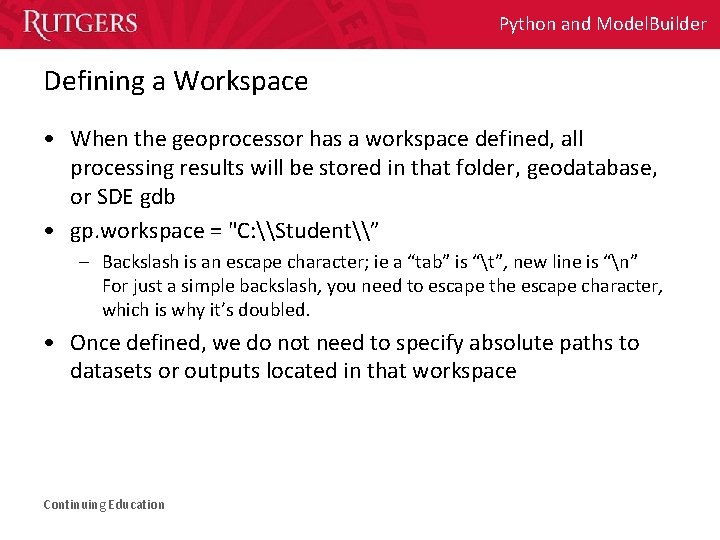 Python and Model. Builder Defining a Workspace • When the geoprocessor has a workspace Python and Model. Builder Defining a Workspace • When the geoprocessor has a workspace