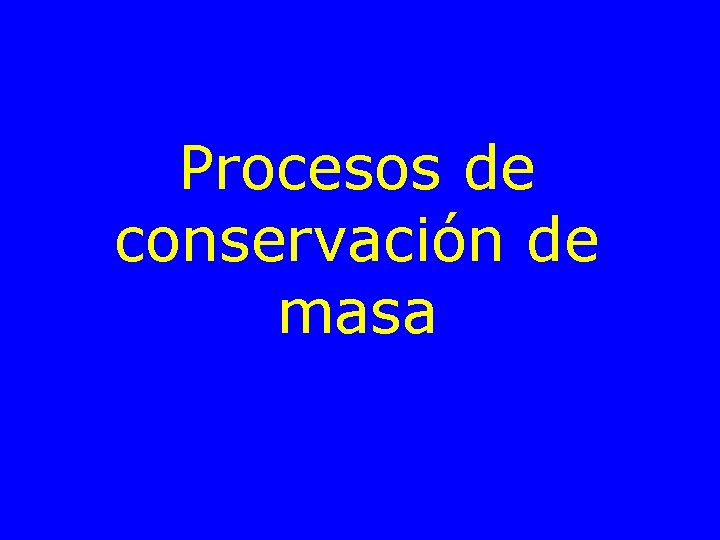 Procesos de conservación de masa 