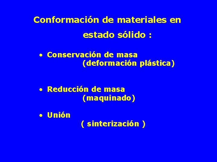 Conformación de materiales en estado sólido : • Conservación de masa (deformación plástica) •