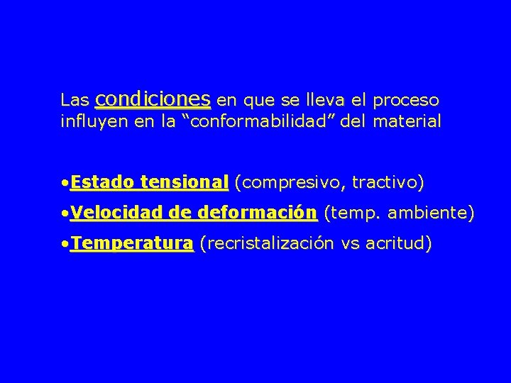 Las condiciones en que se lleva el proceso influyen en la “conformabilidad” del material