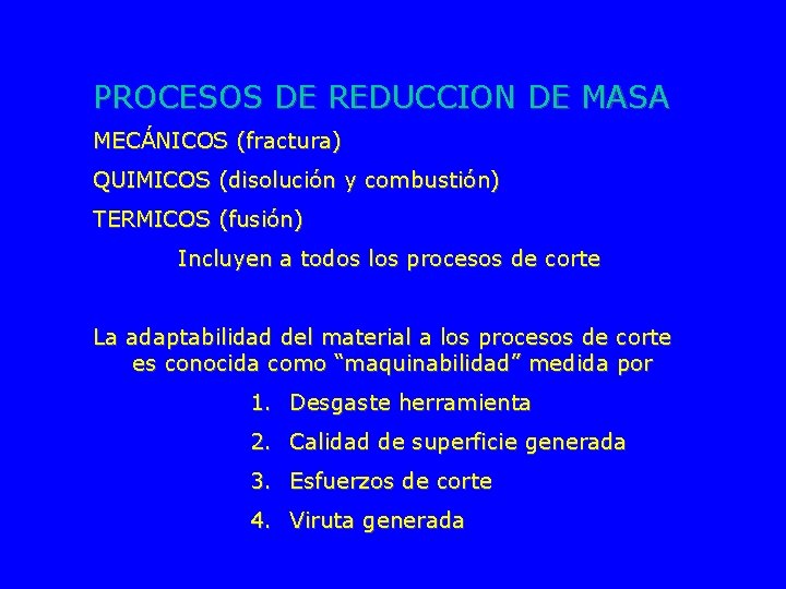 PROCESOS DE REDUCCION DE MASA MECÁNICOS (fractura) QUIMICOS (disolución y combustión) TERMICOS (fusión) Incluyen