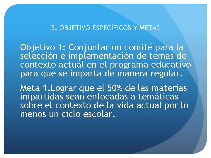 3. OBJETIVO ESPECÍFICOS Y METAS Objetivo 1: Conjuntar un comité para la selección e