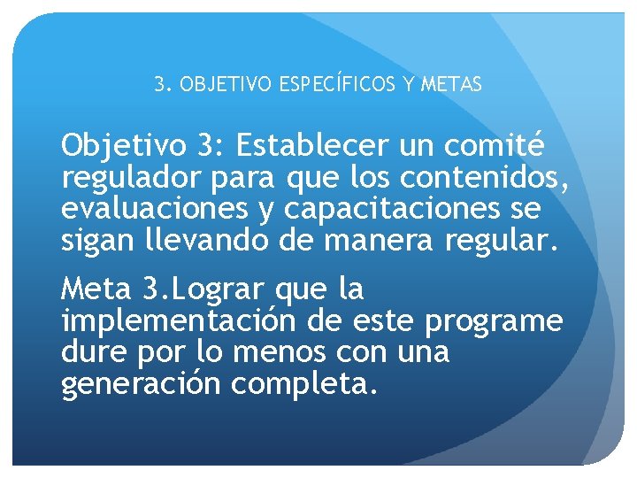 3. OBJETIVO ESPECÍFICOS Y METAS Objetivo 3: Establecer un comité regulador para que los