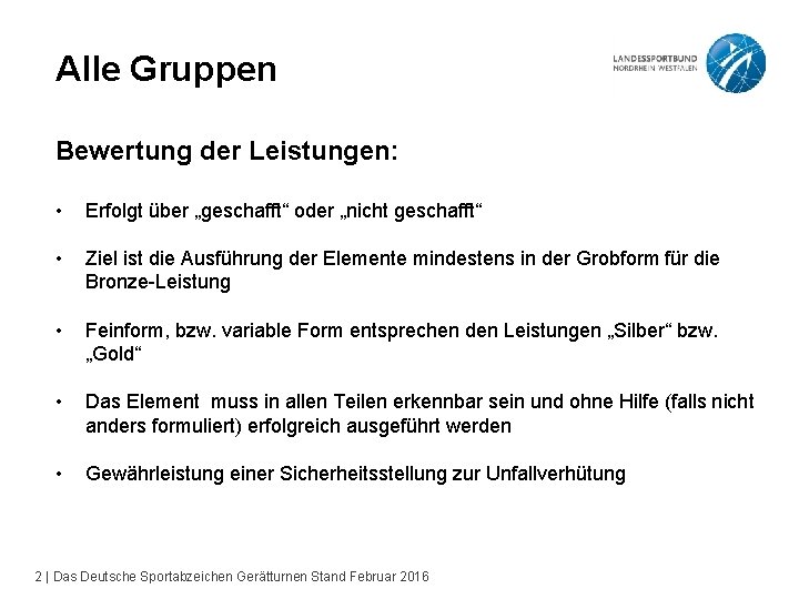 Alle Gruppen Bewertung der Leistungen: • Erfolgt über „geschafft“ oder „nicht geschafft“ • Ziel