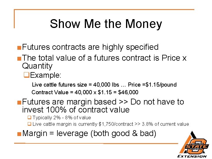 Show Me the Money ■Futures contracts are highly specified ■The total value of a