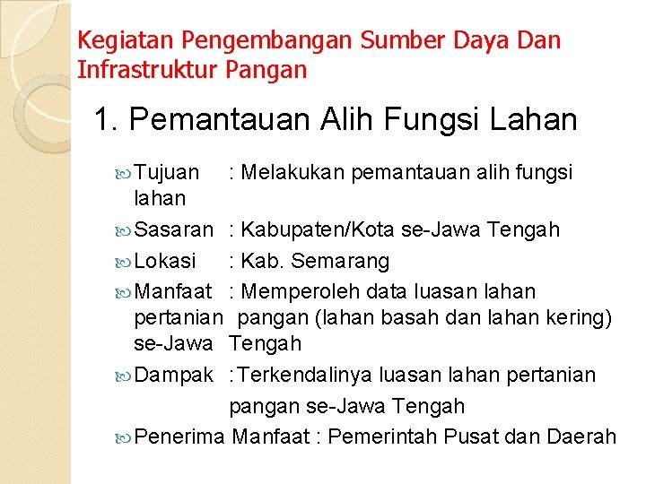 Kegiatan Pengembangan Sumber Daya Dan Infrastruktur Pangan 1. Pemantauan Alih Fungsi Lahan Tujuan :