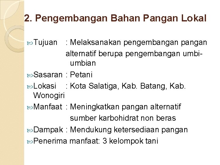 2. Pengembangan Bahan Pangan Lokal Tujuan : Melaksanakan pengembangan pangan alternatif berupa pengembangan umbian