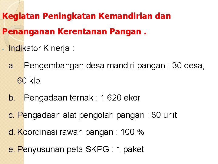 Kegiatan Peningkatan Kemandirian dan Penanganan Kerentanan Pangan. - Indikator Kinerja : a. Pengembangan desa