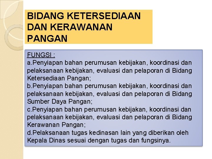 BIDANG KETERSEDIAAN DAN KERAWANAN PANGAN FUNGSI : a. Penyiapan bahan perumusan kebijakan, koordinasi dan