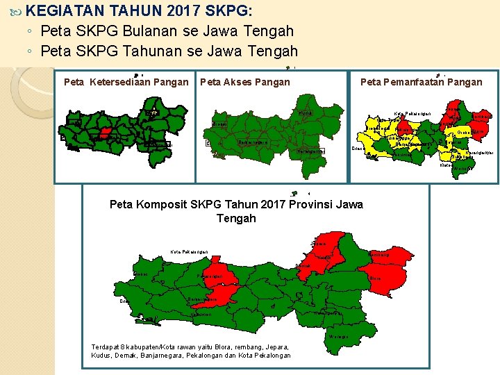  KEGIATAN TAHUN 2017 SKPG: ◦ Peta SKPG Bulanan se Jawa Tengah ◦ Peta