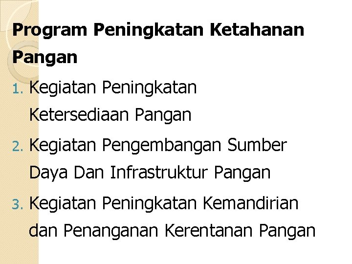 Program Peningkatan Ketahanan Pangan 1. Kegiatan Peningkatan Ketersediaan Pangan 2. Kegiatan Pengembangan Sumber Daya