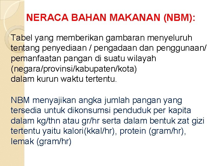 NERACA BAHAN MAKANAN (NBM): Tabel yang memberikan gambaran menyeluruh tentang penyediaan / pengadaan dan