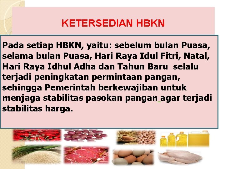 KETERSEDIAN HBKN Pada setiap HBKN, yaitu: sebelum bulan Puasa, selama bulan Puasa, Hari Raya