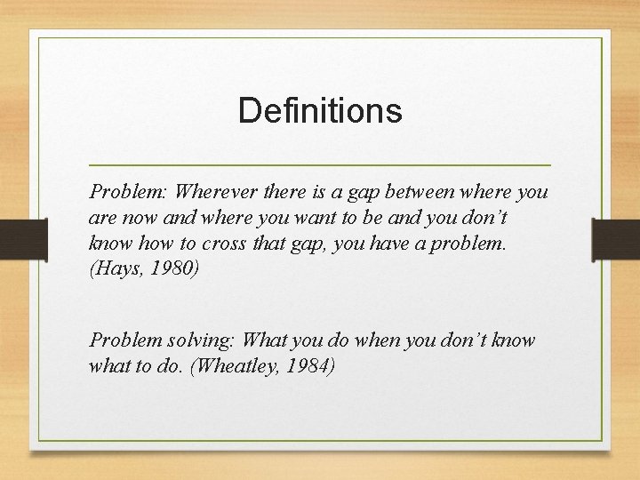 Definitions Problem: Wherever there is a gap between where you are now and where