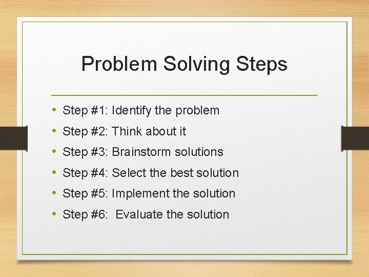 Problem Solving Steps • • • Step #1: Identify the problem Step #2: Think