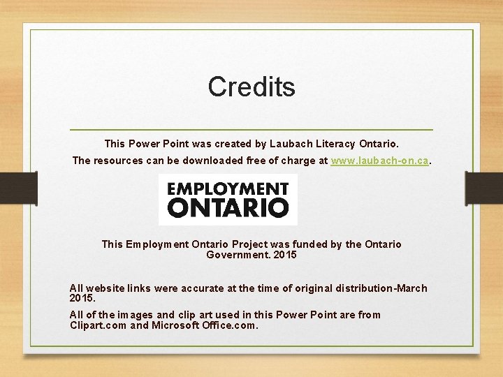 Credits This Power Point was created by Laubach Literacy Ontario. The resources can be
