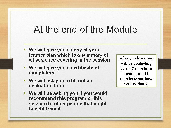 At the end of the Module • We will give you a copy of