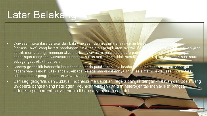 Latar Belakang • • • Wawasan nusantara berasal dari kata wawasan dan nusantara. Wawasan