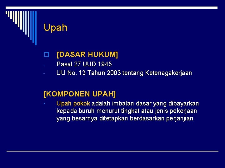Upah o [DASAR HUKUM] - Pasal 27 UUD 1945 UU No. 13 Tahun 2003
