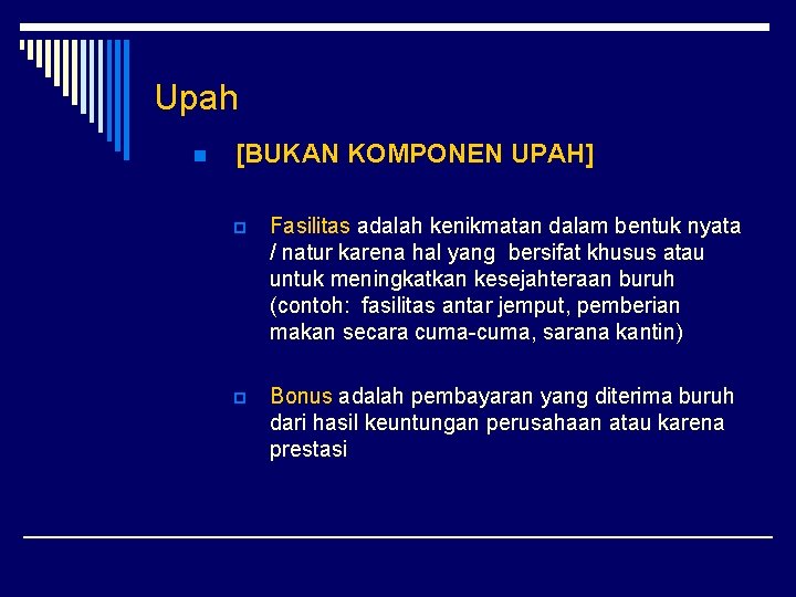 Upah n [BUKAN KOMPONEN UPAH] p Fasilitas adalah kenikmatan dalam bentuk nyata / natur