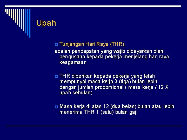 Upah Tunjangan Hari Raya (THR), adalah pendapatan yang wajib dibayarkan oleh pengusaha kepada pekerja