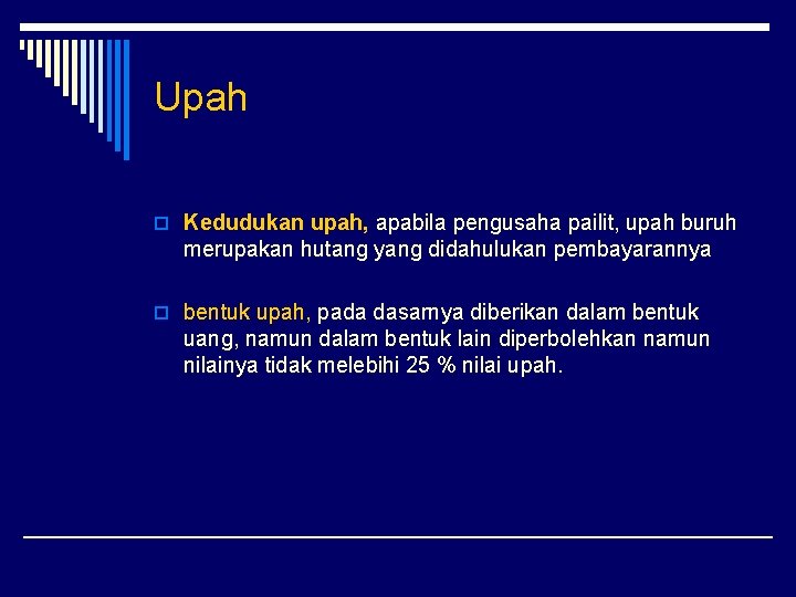 Upah o Kedudukan upah, apabila pengusaha pailit, upah buruh merupakan hutang yang didahulukan pembayarannya