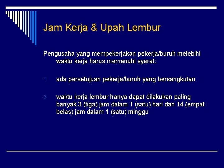 Jam Kerja & Upah Lembur Pengusaha yang mempekerjakan pekerja/buruh melebihi waktu kerja harus memenuhi