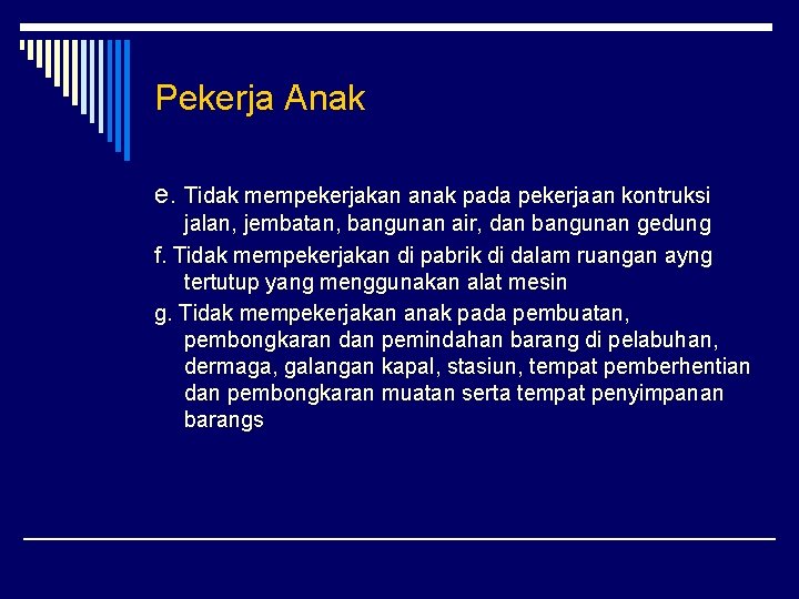 Pekerja Anak e. Tidak mempekerjakan anak pada pekerjaan kontruksi jalan, jembatan, bangunan air, dan