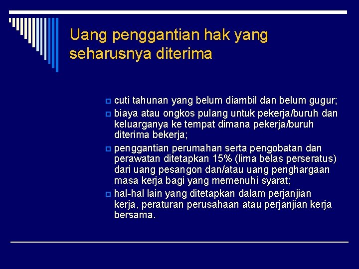 Uang penggantian hak yang seharusnya diterima cuti tahunan yang belum diambil dan belum gugur;