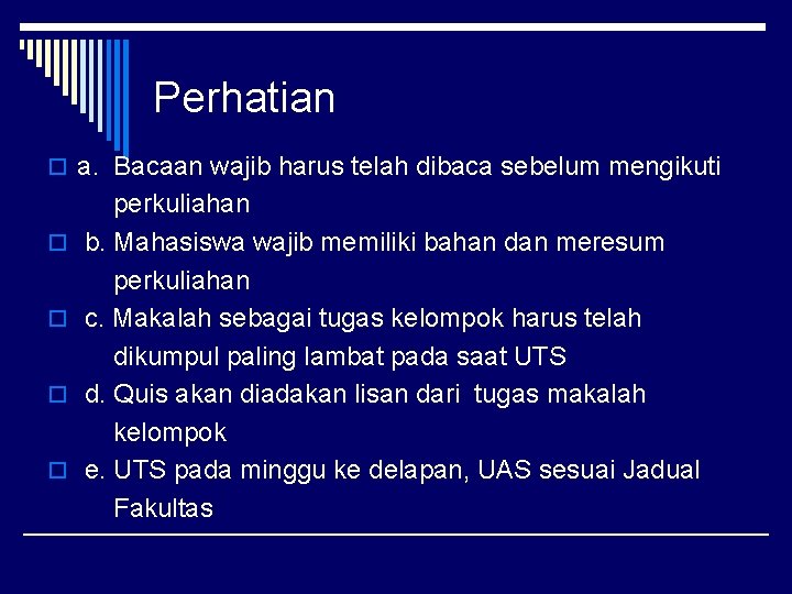 Perhatian o a. Bacaan wajib harus telah dibaca sebelum mengikuti perkuliahan o b. Mahasiswa