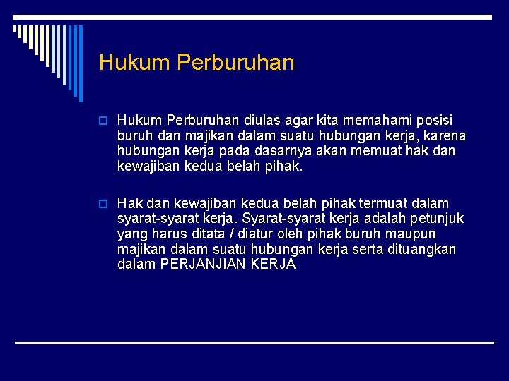 Hukum Perburuhan o Hukum Perburuhan diulas agar kita memahami posisi buruh dan majikan dalam