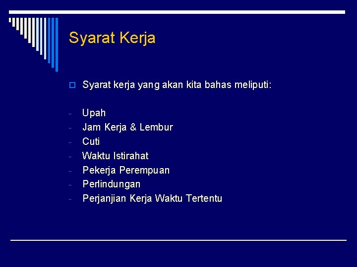 Syarat Kerja o Syarat kerja yang akan kita bahas meliputi: - Upah Jam Kerja