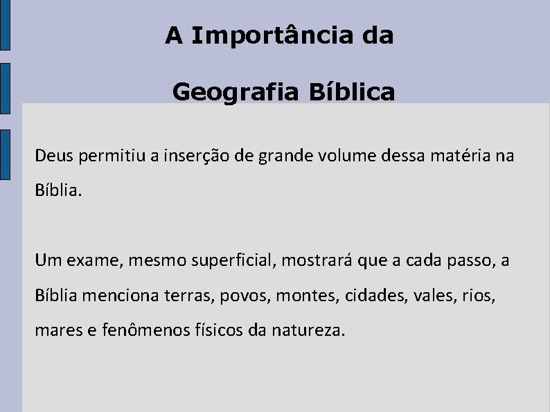 A Importância da Geografia Bíblica Deus permitiu a inserção de grande volume dessa matéria A Importância da Geografia Bíblica Deus permitiu a inserção de grande volume dessa matéria