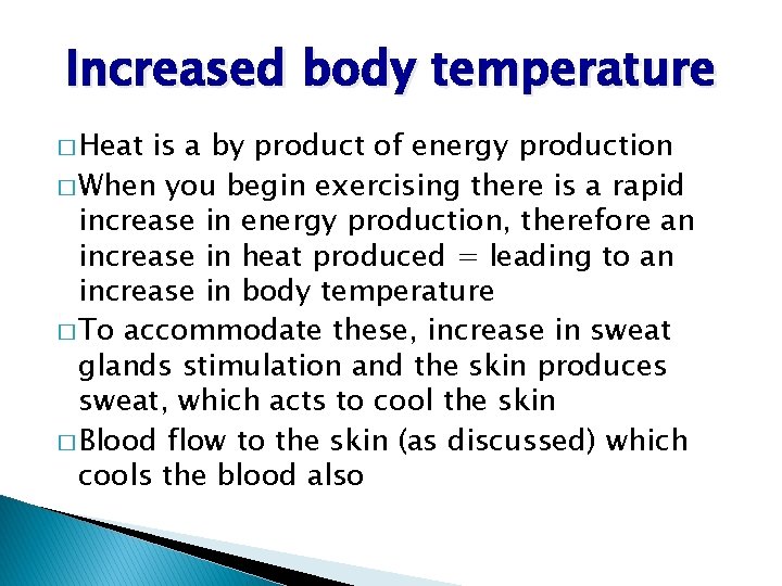 Increased body temperature � Heat is a by product of energy production � When Increased body temperature � Heat is a by product of energy production � When