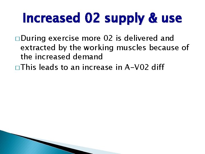Increased 02 supply & use � During exercise more 02 is delivered and extracted Increased 02 supply & use � During exercise more 02 is delivered and extracted