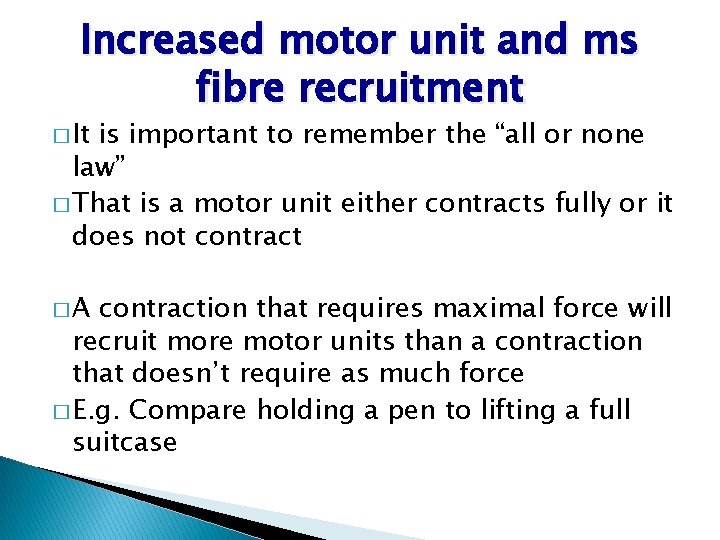 Increased motor unit and ms fibre recruitment � It is important to remember the Increased motor unit and ms fibre recruitment � It is important to remember the