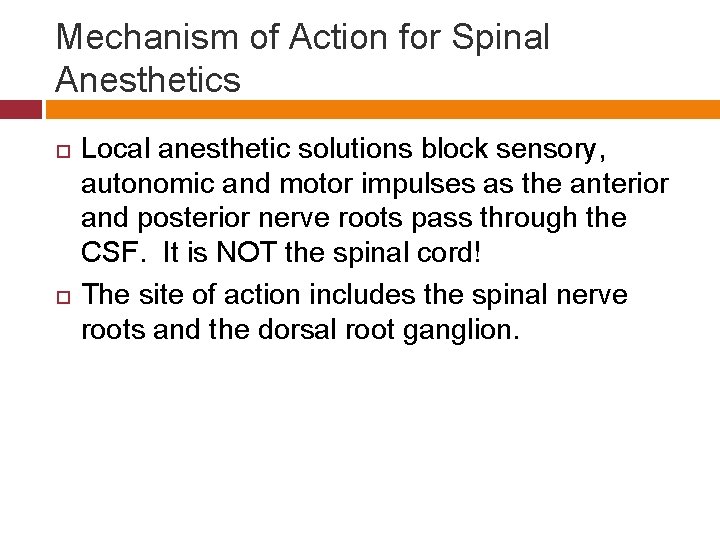 Mechanism of Action for Spinal Anesthetics Local anesthetic solutions block sensory, autonomic and motor