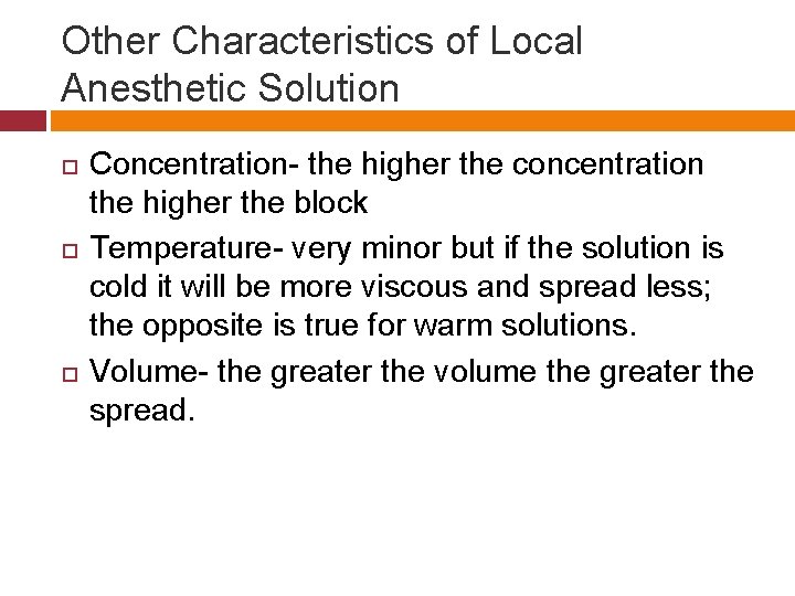 Other Characteristics of Local Anesthetic Solution Concentration- the higher the concentration the higher the