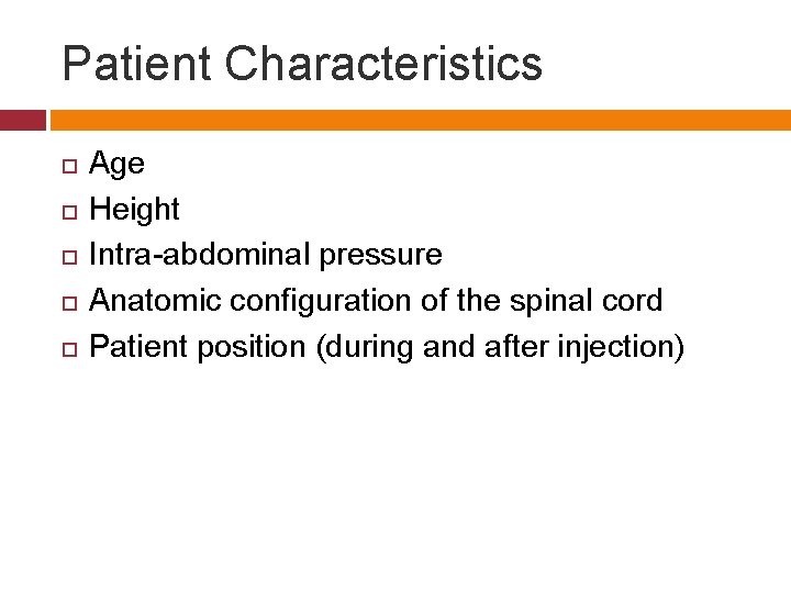 Patient Characteristics Age Height Intra-abdominal pressure Anatomic configuration of the spinal cord Patient position