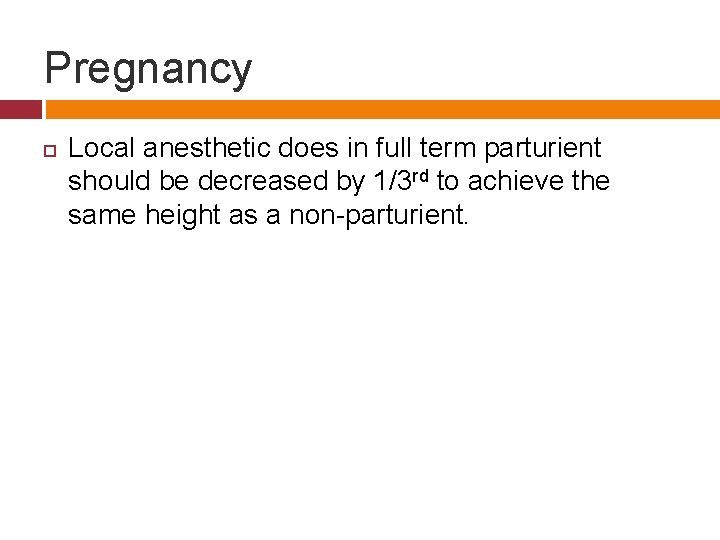 Pregnancy Local anesthetic does in full term parturient should be decreased by 1/3 rd