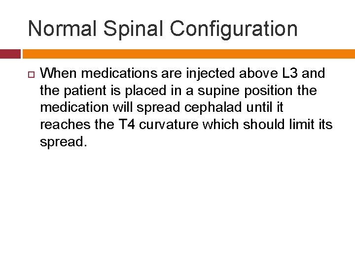 Normal Spinal Configuration When medications are injected above L 3 and the patient is