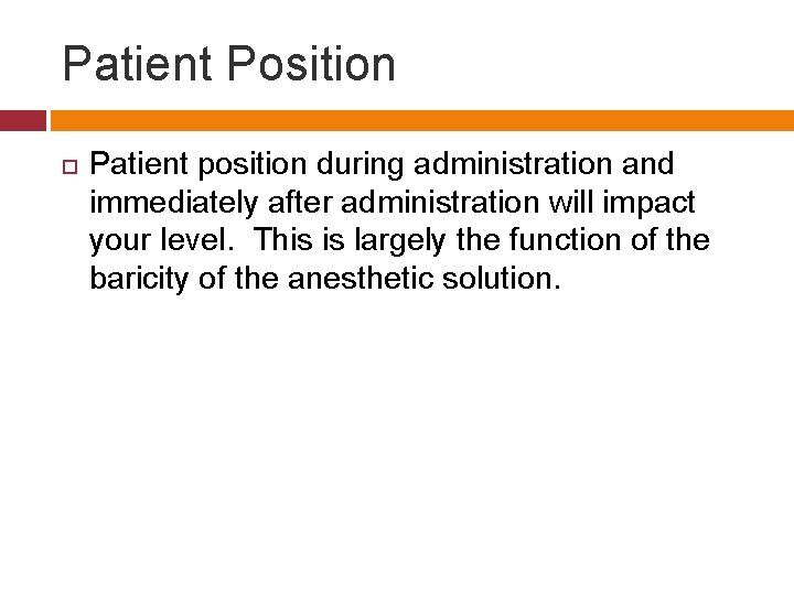 Patient Position Patient position during administration and immediately after administration will impact your level.