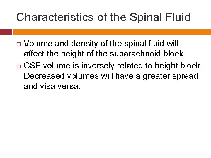 Characteristics of the Spinal Fluid Volume and density of the spinal fluid will affect