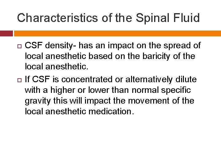 Characteristics of the Spinal Fluid CSF density- has an impact on the spread of