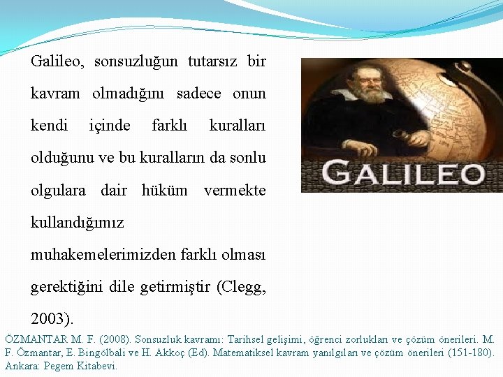 Galileo, sonsuzluğun tutarsız bir kavram olmadığını sadece onun kendi içinde farklı kuralları olduğunu ve